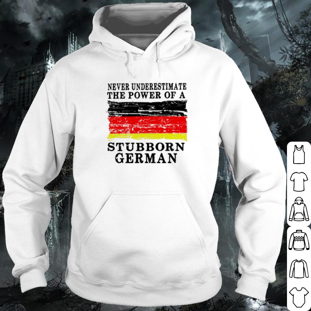 c583995a best never underestimate the power of a stubborn german shirt 4 - Best Never underestimate the power of a Stubborn German shirt