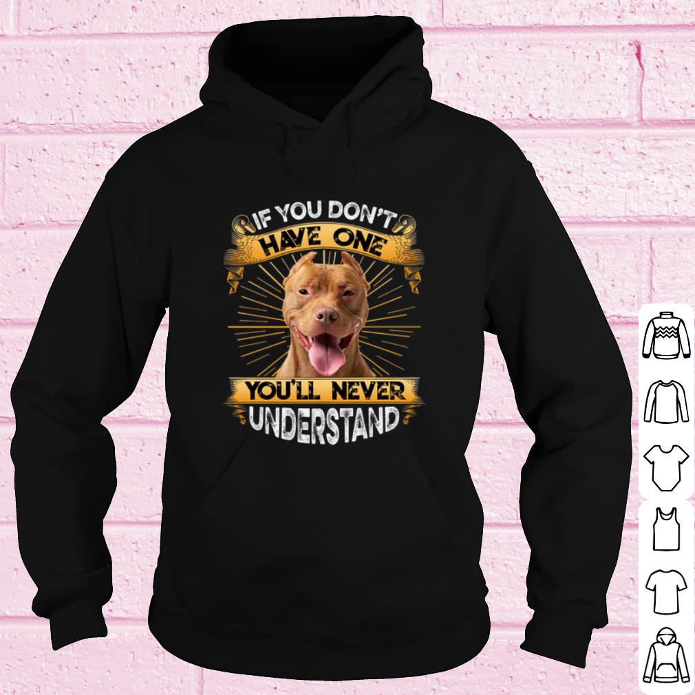 c5d508a2 official pitbull if you don t have one you will never understand shirt 4 - Official Pitbull If You Don't Have One You will Never Understand shirt