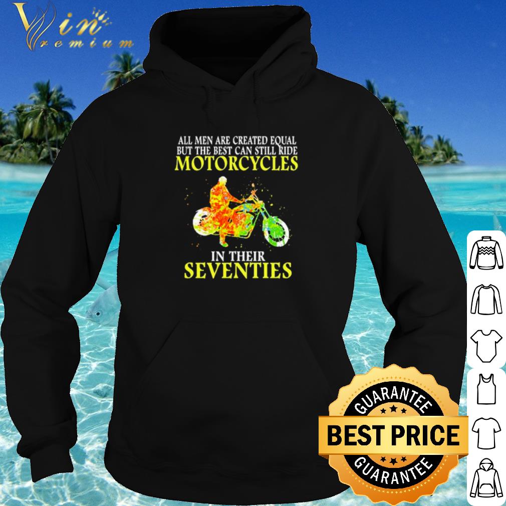 ca29b0d3 premium the best can still ride motorcycles in their seventies shirt 4 - Premium The Best Can Still Ride Motorcycles In Their Seventies shirt