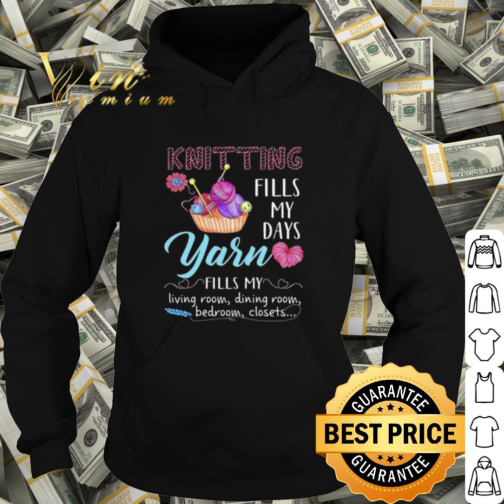 Best Knitting Fills My Days Yarn Fills My Living Room Dining Room shirt d5633cfa best knitting fills my days yarn fills my living room dining room shirt 4 - Best Knitting Fills My Days Yarn Fills My Living Room Dining Room shirt