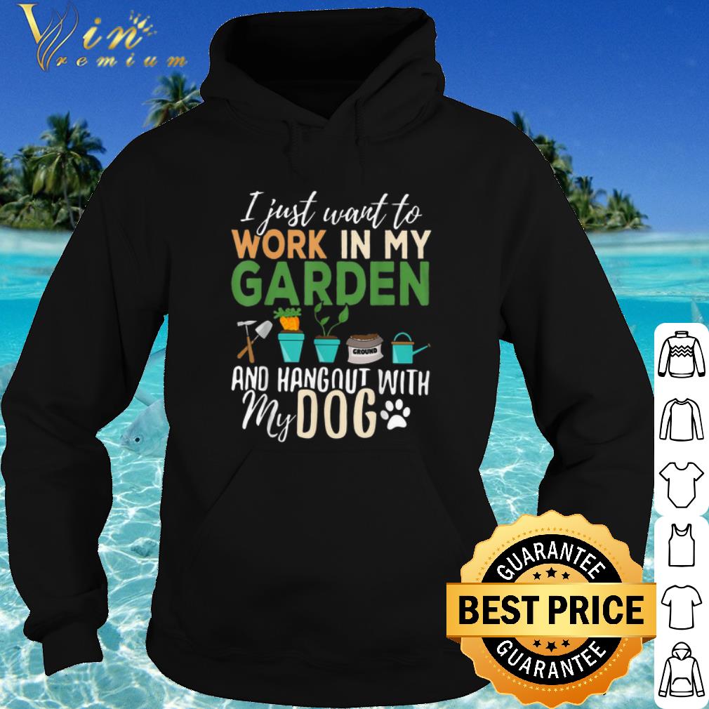 da48745d premium i just want to work in my garden and hangout with my dog shirt 4 - Premium I just want to work in my garden and hangout with my dog shirt