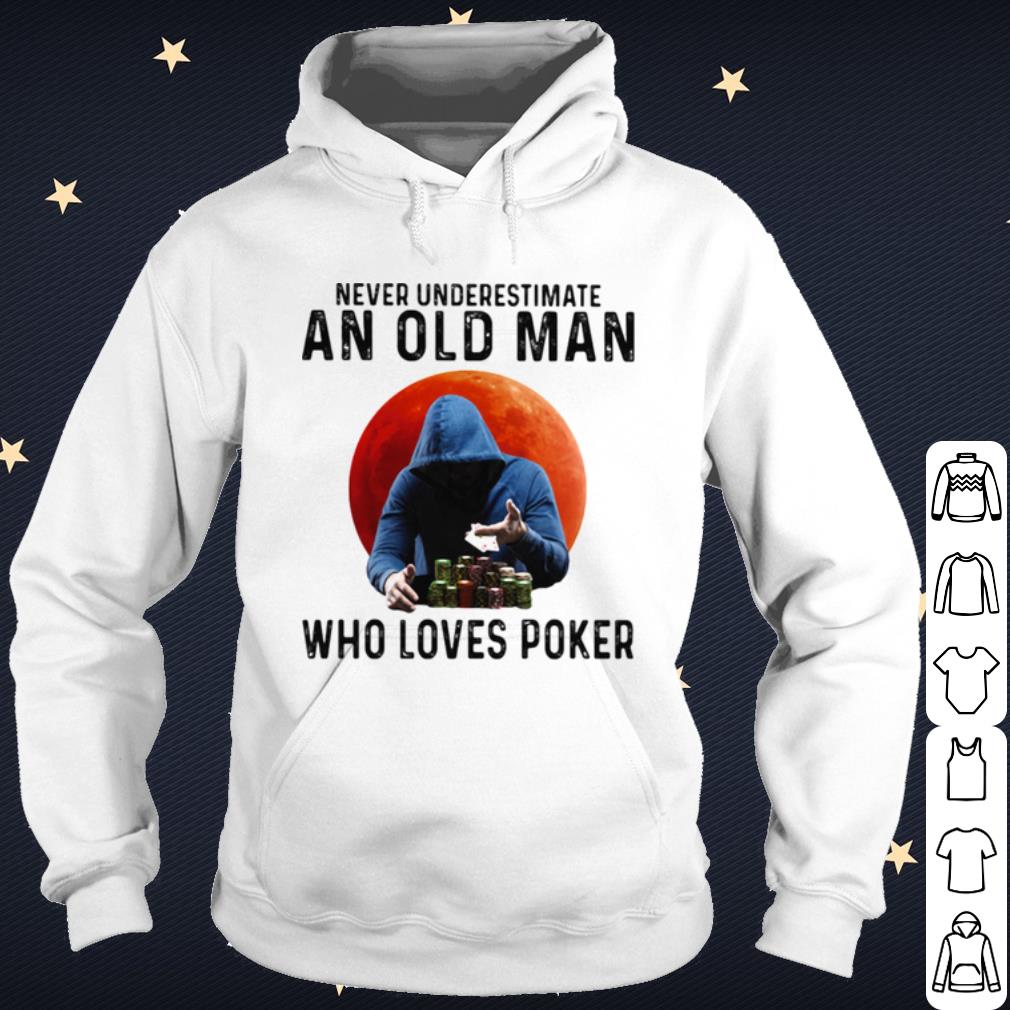 da79da9f nice never underestimate an old man who loves poker shirt 4 - Nice Never Underestimate An Old Man Who Loves Poker shirt
