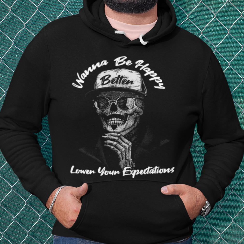 Premium Wanna Be Happy Lower Your Expectations shirt dc18ac2c premium wanna be happy lower your expectations shirt 4 - Premium Wanna Be Happy Lower Your Expectations shirt