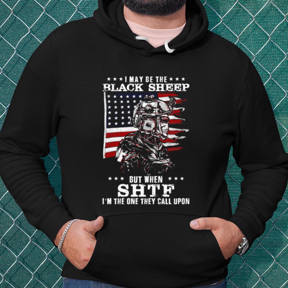 Premium I May Be The Black Sheep But When Shif I'm The One They Call Upon shirt dc311dfc premium i may be the black sheep but when shif i m the one they call upon shirt 4 - Premium I May Be The Black Sheep But When Shif I'm The One They Call Upon shirt