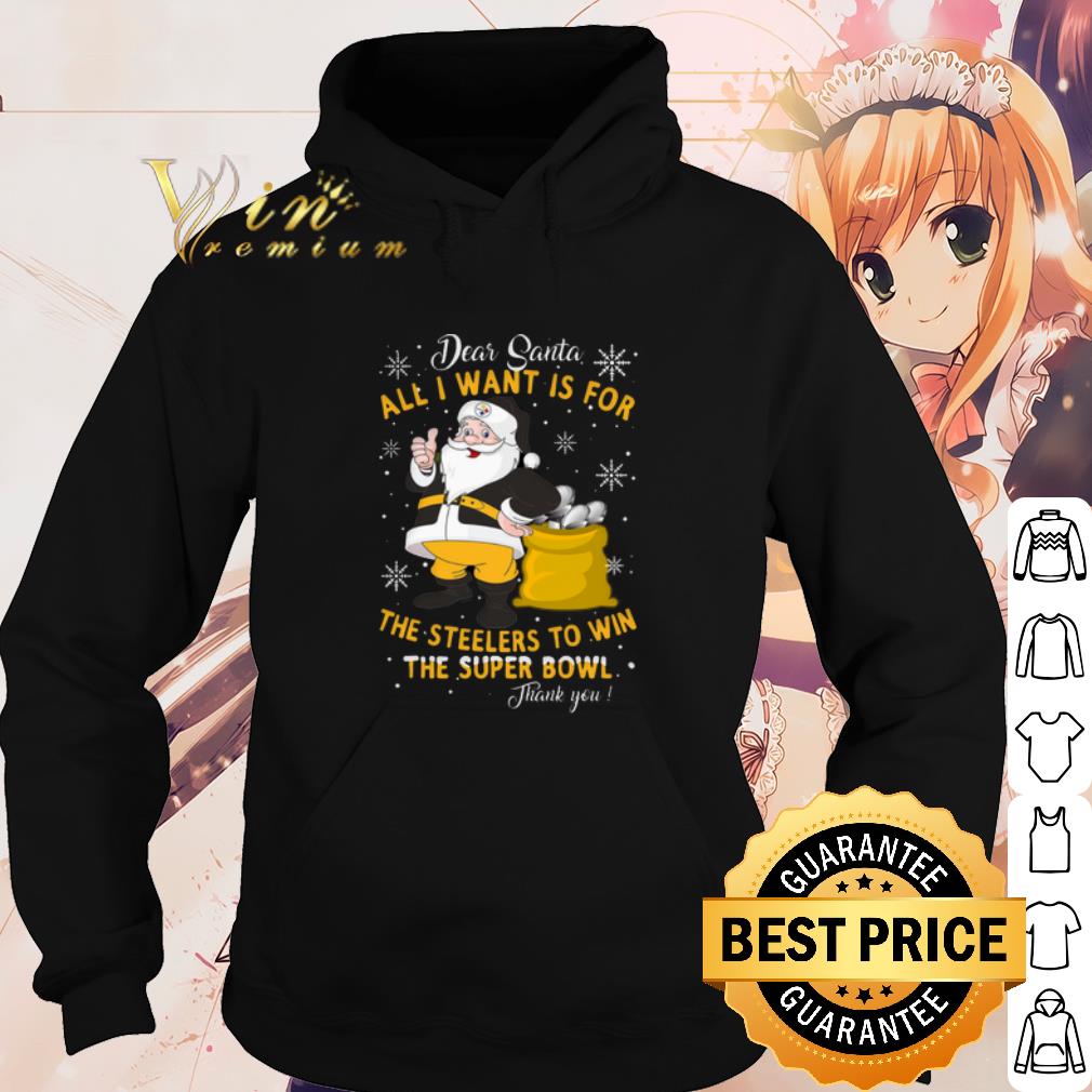 e13db549 nice dear santa all i want is for the steelers to win the super bowl shirt 4 - Nice Dear Santa All I want is for the Steelers to win the super bowl shirt