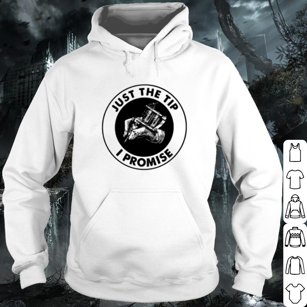 Best Tattoos Just The Tip I Promise shirt e7a92a6a best tattoos just the tip i promise shirt 4 - Best Tattoos Just The Tip I Promise shirt
