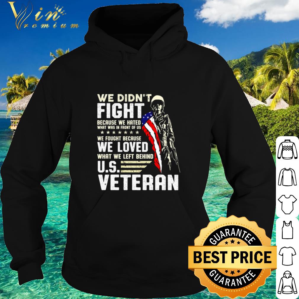 fefccd34 nice we didn t fight because we hated what was in front of us us veteran shirt 4 - Nice We Didn't Fight Because We Hated What Was In Front Of Us Us Veteran shirt