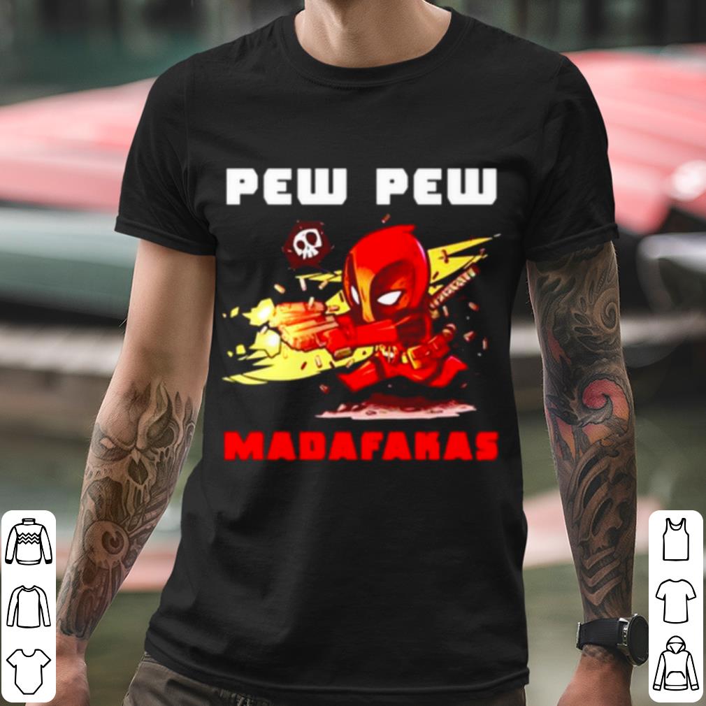 Nice Deadpood Pew Pew Madafakas shirt 0cdb191b nice deadpood pew pew madafakas shirt 4 - Nice Deadpood Pew Pew Madafakas shirt