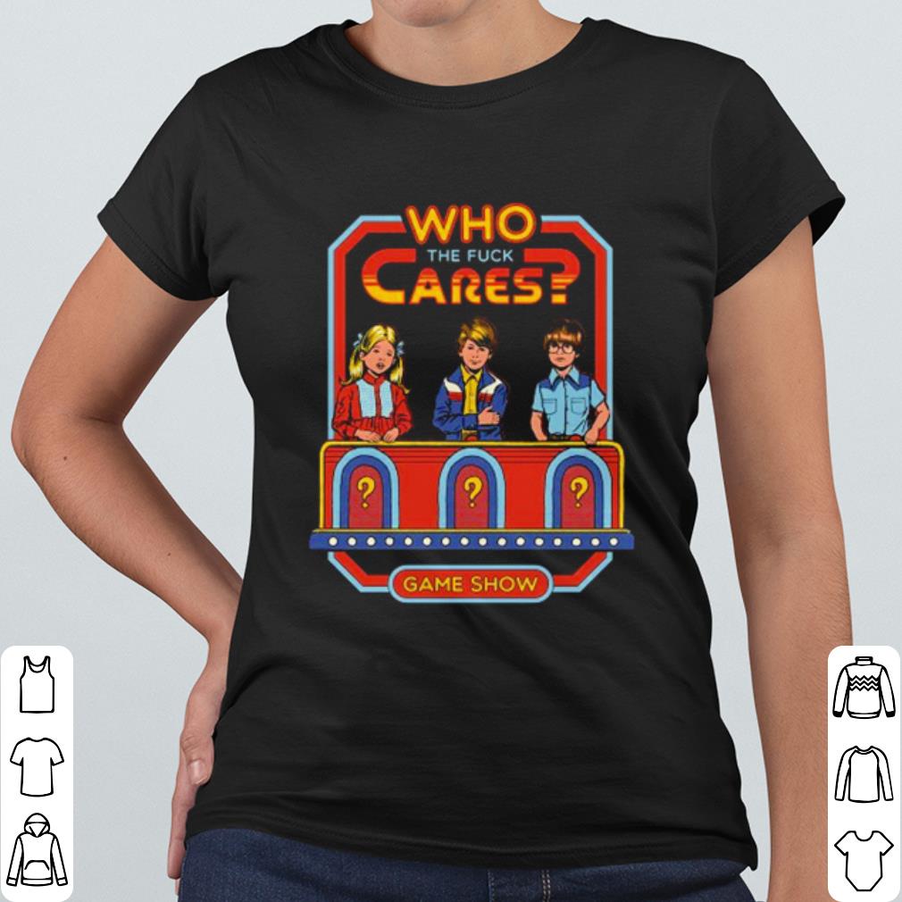 0f9d4225 official who the fuck cares game show shirt 4 - Official Who The Fuck Cares Game Show shirt
