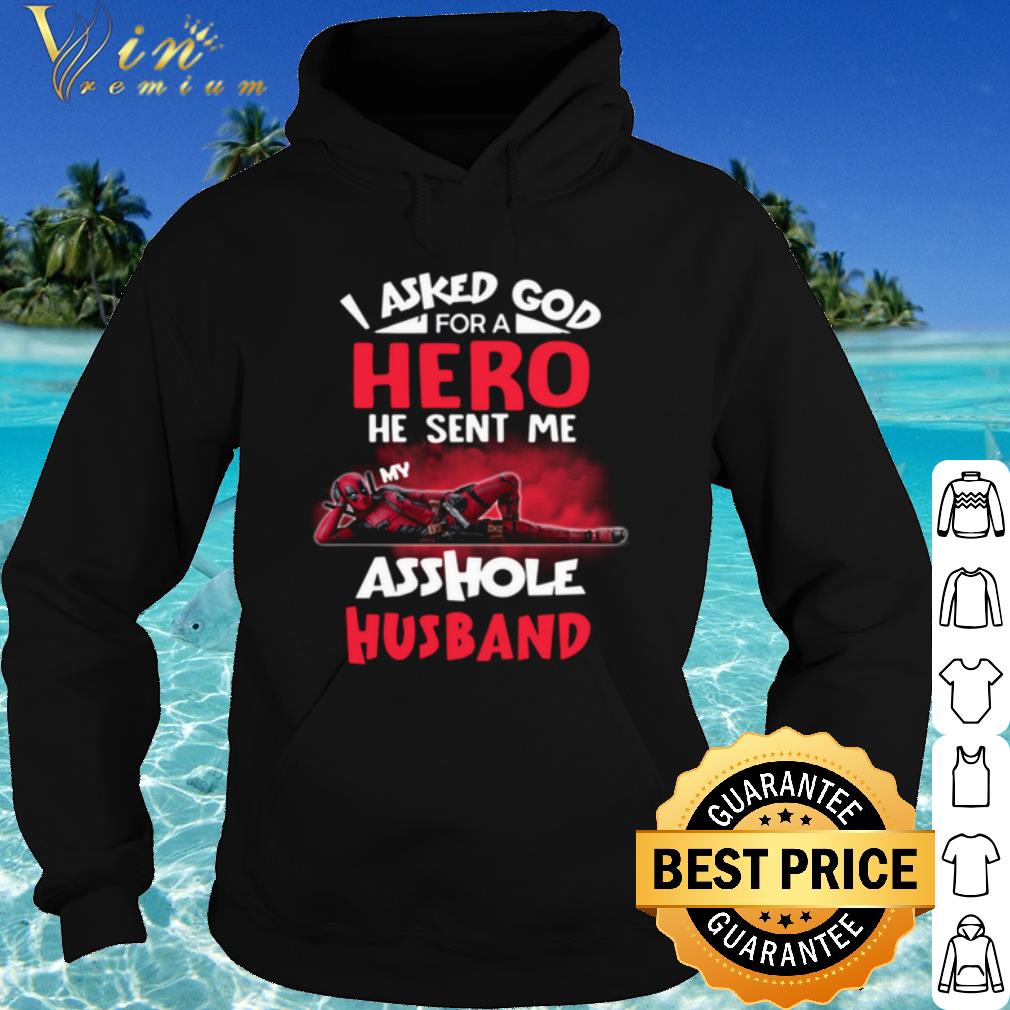 1896a547 best deadpool i asked god for a hero he sent me my asshole husband shirt 4 - Best Deadpool I Asked God For A Hero He Sent Me My Asshole Husband shirt