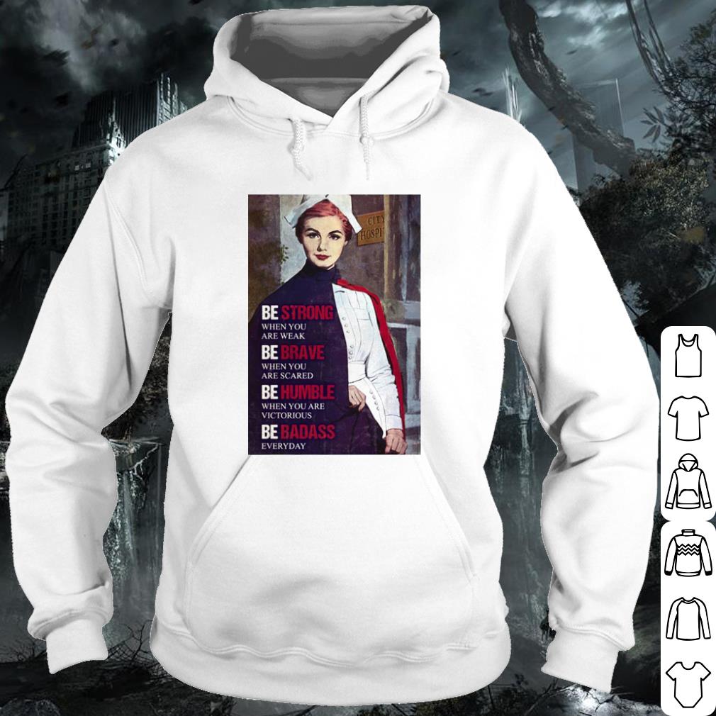 Premium Be Strong When You Are Weak Be Brave When You Are Scared Be Humble shirt 20985c5c premium be strong when you are weak be brave when you are scared be humble shirt 4 - Premium Be Strong When You Are Weak Be Brave When You Are Scared Be Humble shirt