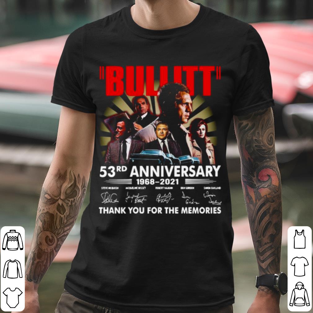 Nice Bullitt 53rd Anniversary 1968 2021 Thank The Memories Signatures shirt 2a5a12f4 nice bullitt 53rd anniversary 1968 2021 thank the memories signatures shirt 4 - Nice Bullitt 53rd Anniversary 1968 2021 Thank The Memories Signatures shirt