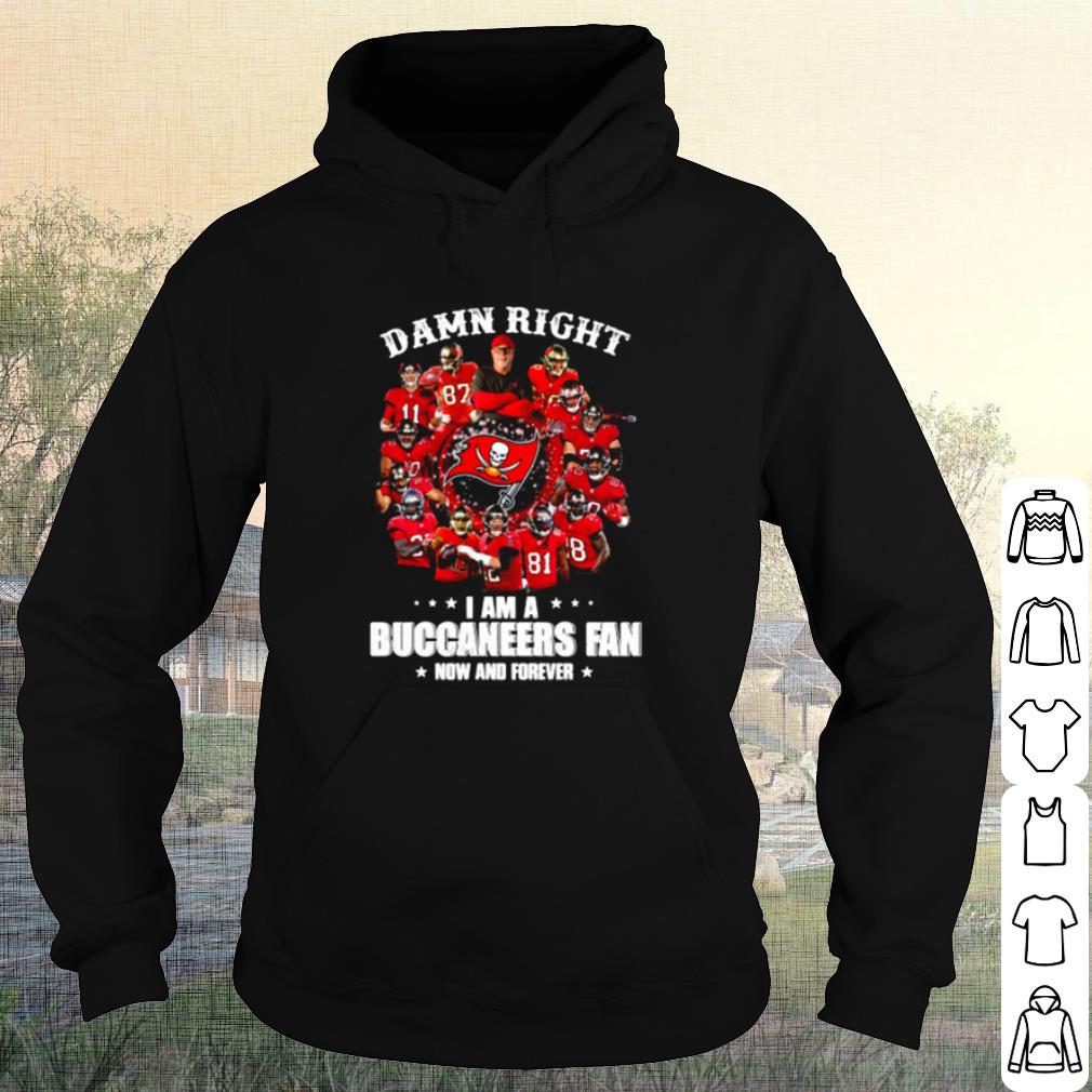 Nice Damn Right I Am A Buccaneers Fan Now And Forever shirt 32b60427 nice damn right i am a buccaneers fan now and forever shirt 4 - Nice Damn Right I Am A Buccaneers Fan Now And Forever shirt