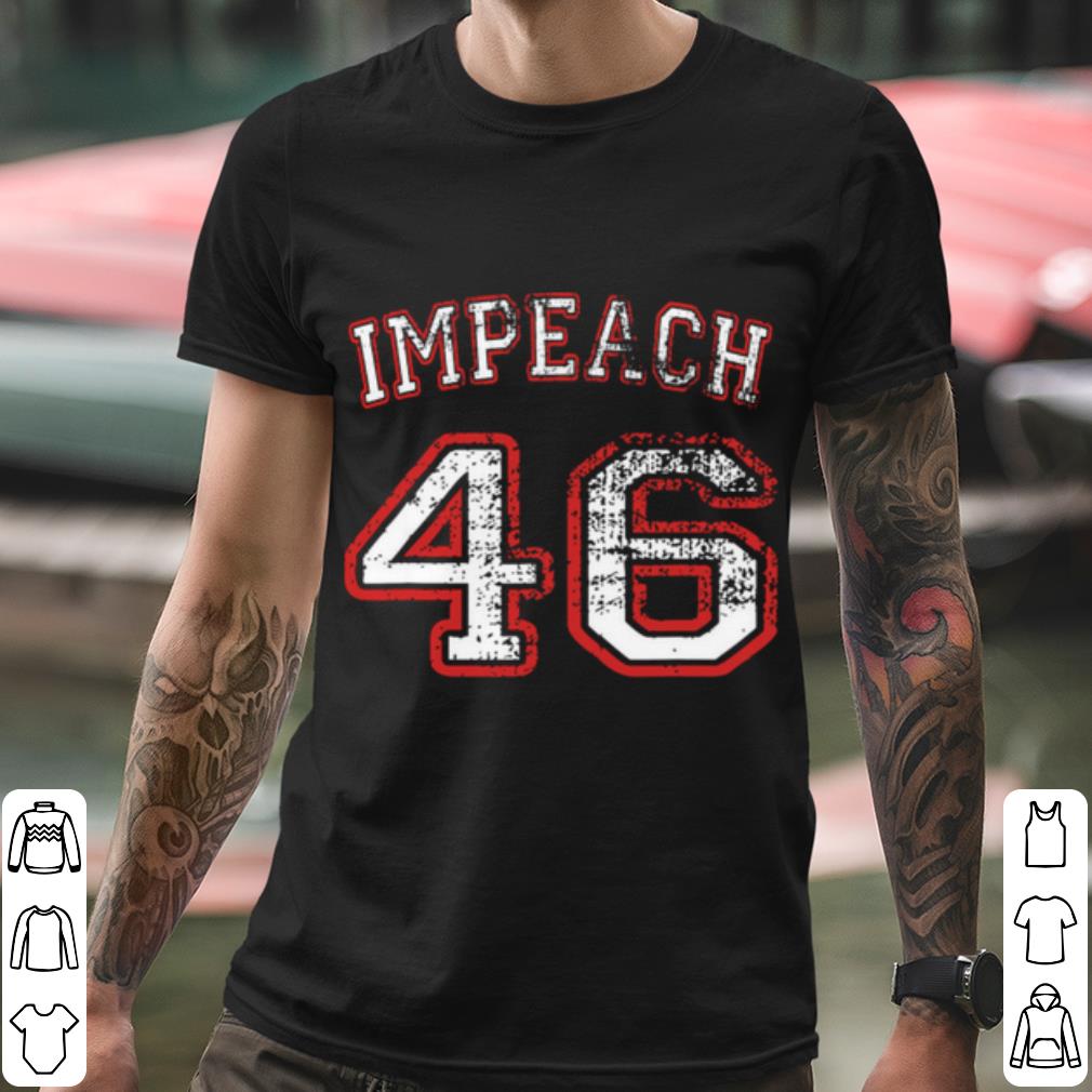 Nice Impeach 46 Anti Biden shirt 370e871d nice impeach 46 anti biden shirt 4 - Nice Impeach 46 Anti Biden shirt