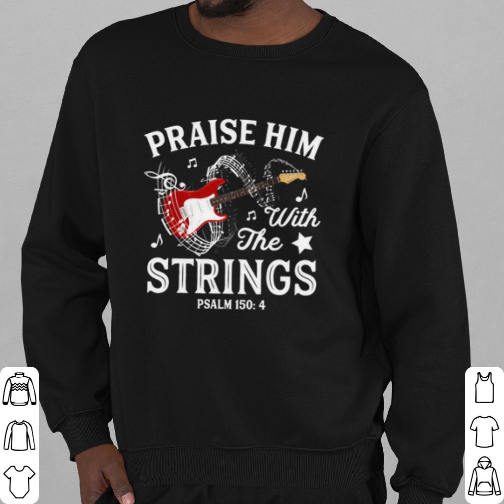 3b4c2bb8 best praise him with the strings psalm 150 4 shirt 4 - Best Praise Him With The Strings Psalm 150 4 shirt
