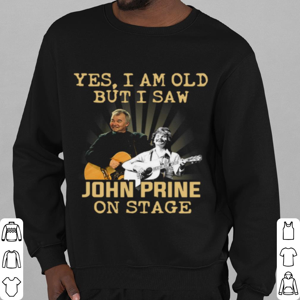 Best Yes I Am Old But I Saw John Prine On Stage shirt 567a1126 best yes i am old but i saw john prine on stage shirt 4 - Best Yes I Am Old But I Saw John Prine On Stage shirt