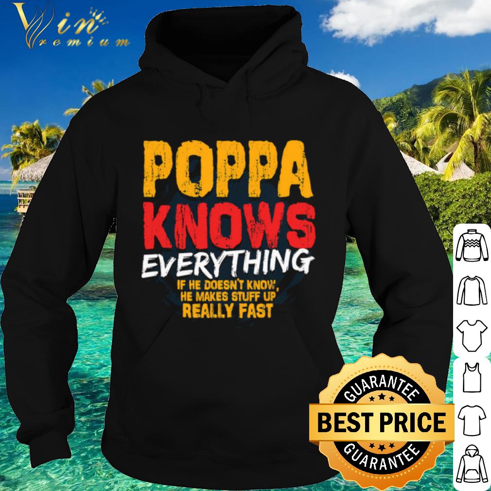5a7ae764 official poppa knows everything if he doesn t know stuff up really fast shirt 4 - Official Poppa Knows Everything If He Doesn't Know Stuff Up Really Fast shirt