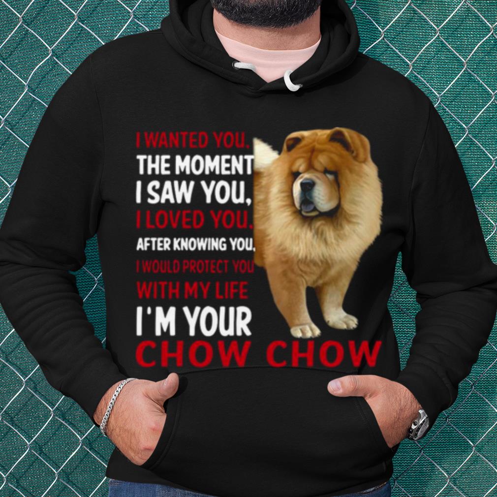 6297a6e1 best i wanted you the moment i saw you i loved you after knowing chow chow shirt 4 - Best I Wanted You The Moment I Saw You I Loved You After Knowing Chow Chow shirt