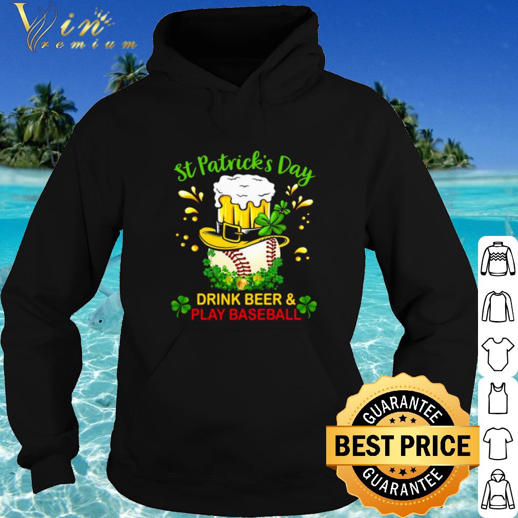 67996f51 best baseball st patrick s day drink beer and play baseball shirt 4 - Best Baseball St Patrick's Day Drink Beer And Play Baseball shirt