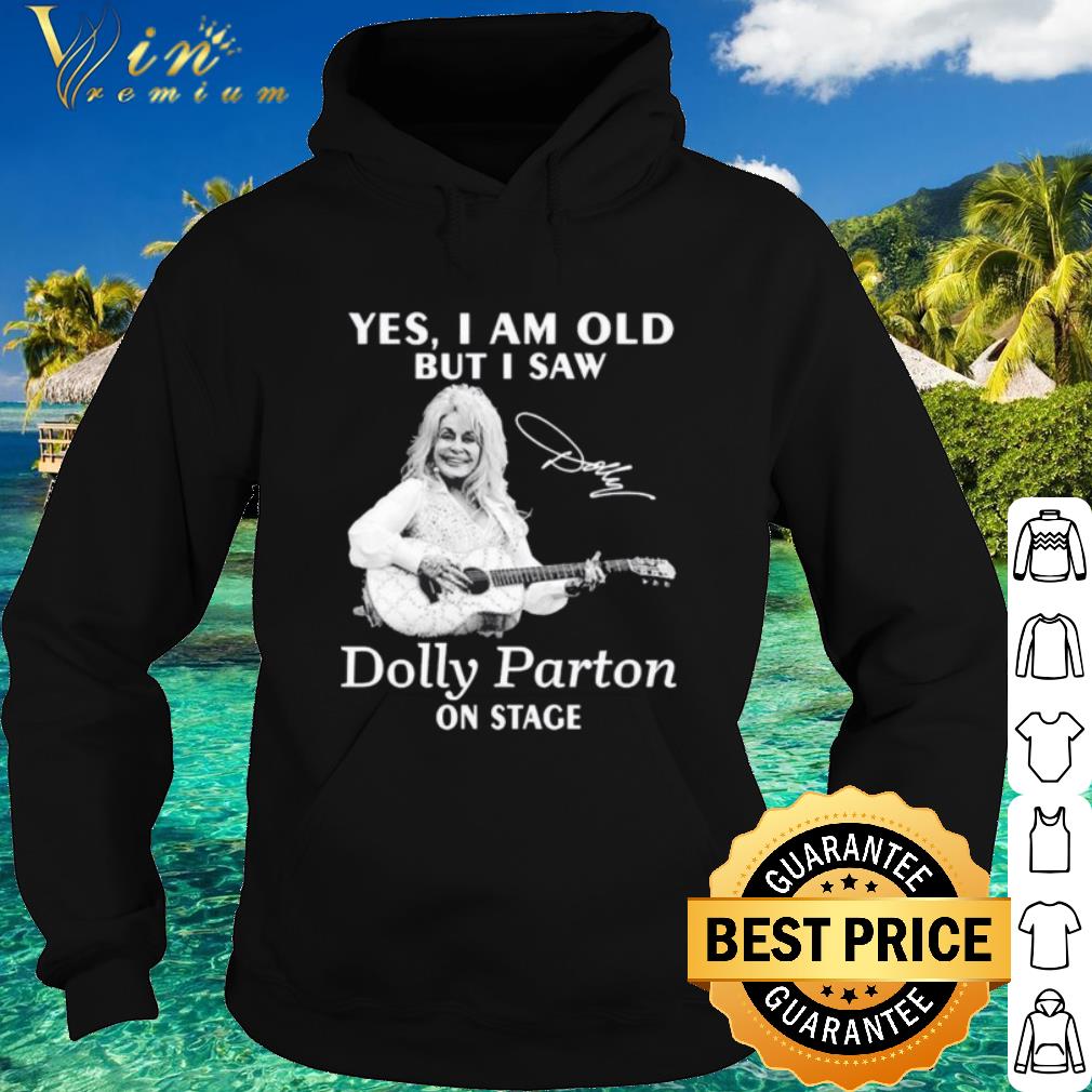 78ae9d1a official yes i am old but i saw dolly parton on stage signature shirt 4 - Official Yes I Am Old But I Saw Dolly Parton On Stage Signature shirt