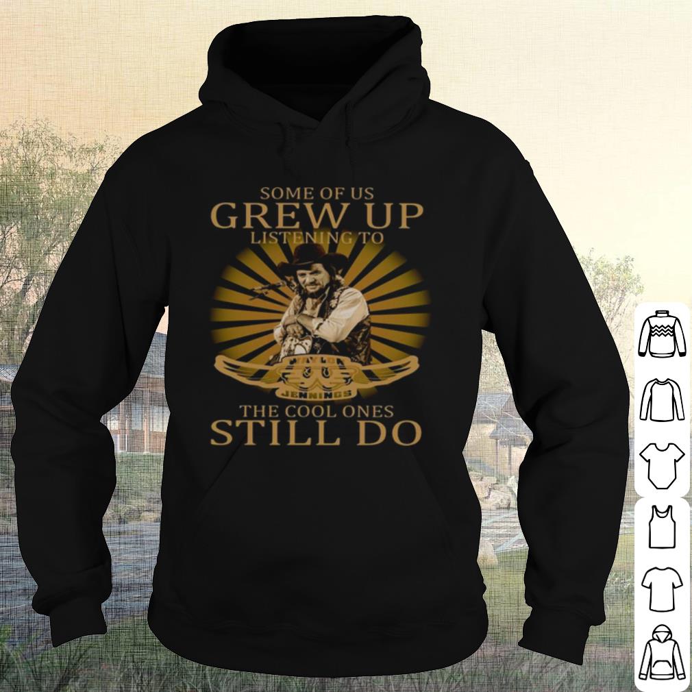 Nice Some Of Us Grew Up Listening To Waylon Jennings The Cool Ones Still Do shirt 7c231467 nice some of us grew up listening to waylon jennings the cool ones still do shirt 4 - Nice Some Of Us Grew Up Listening To Waylon Jennings The Cool Ones Still Do shirt