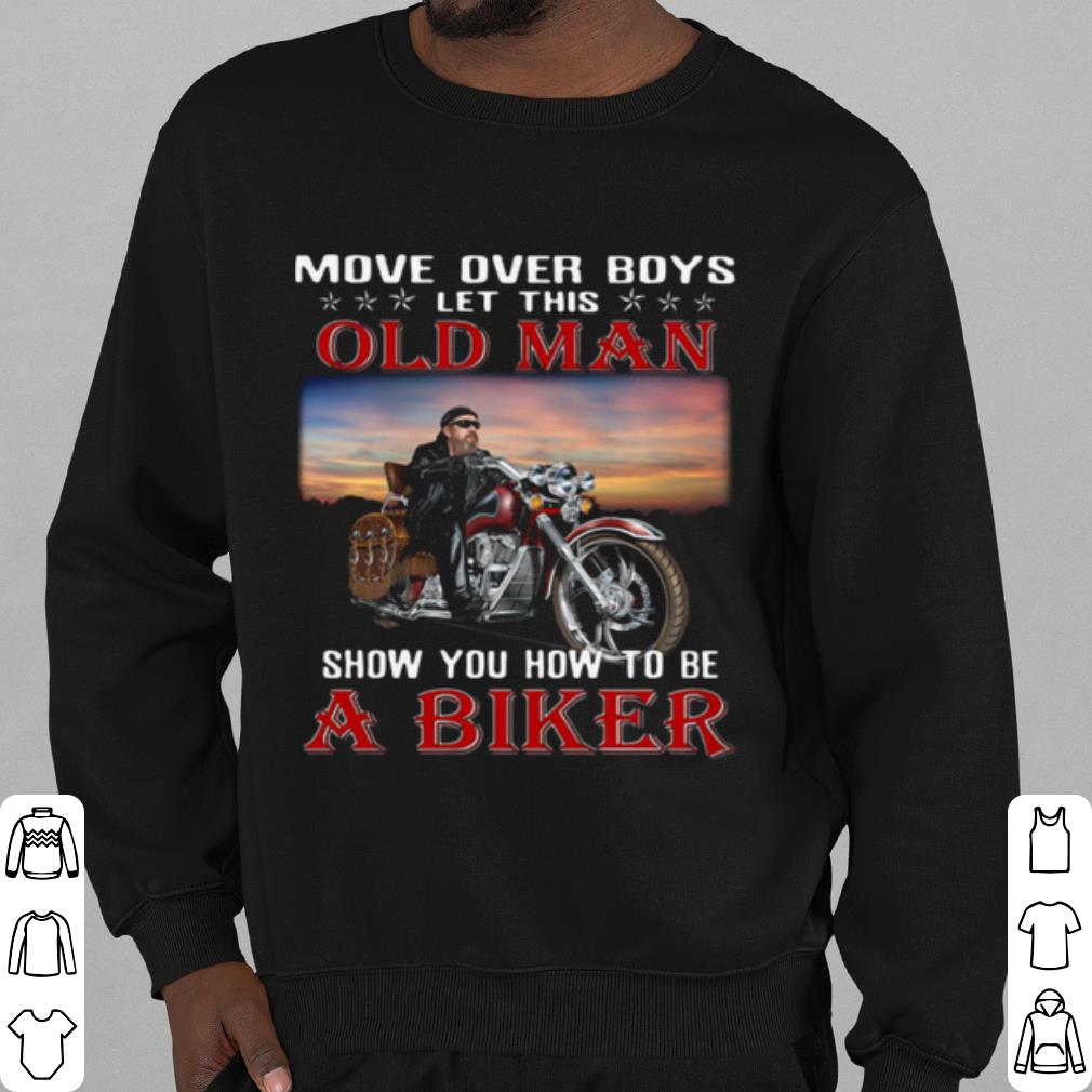 85c39a42 best move over boys let this old man show you how to be a biker shirt 4 - Best Move Over Boys Let This Old Man Show You How To Be A Biker shirt