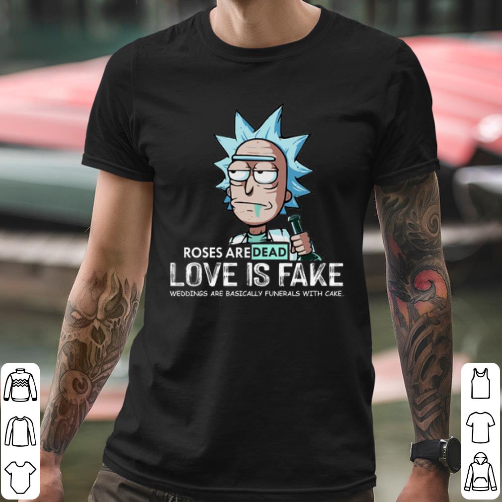 Premium Rick Sanchez Roses Aredead Love is Fake shirt a28a1087 premium rick sanchez roses aredead love is fake shirt 4 - Premium Rick Sanchez Roses Aredead Love is Fake shirt