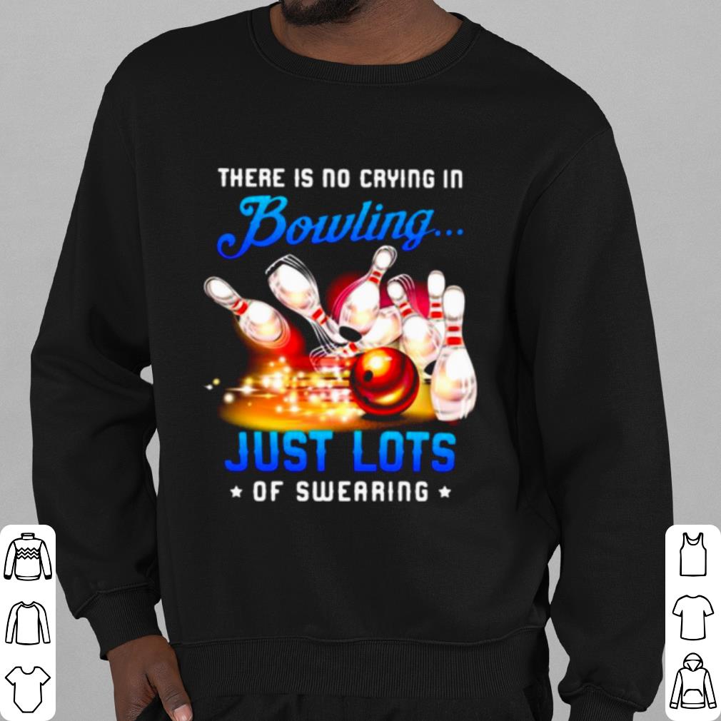 ad42b897 best there is no crying in bowling just lots of swearing shirt 4 - Best There Is No Crying In Bowling Just Lots Of Swearing shirt