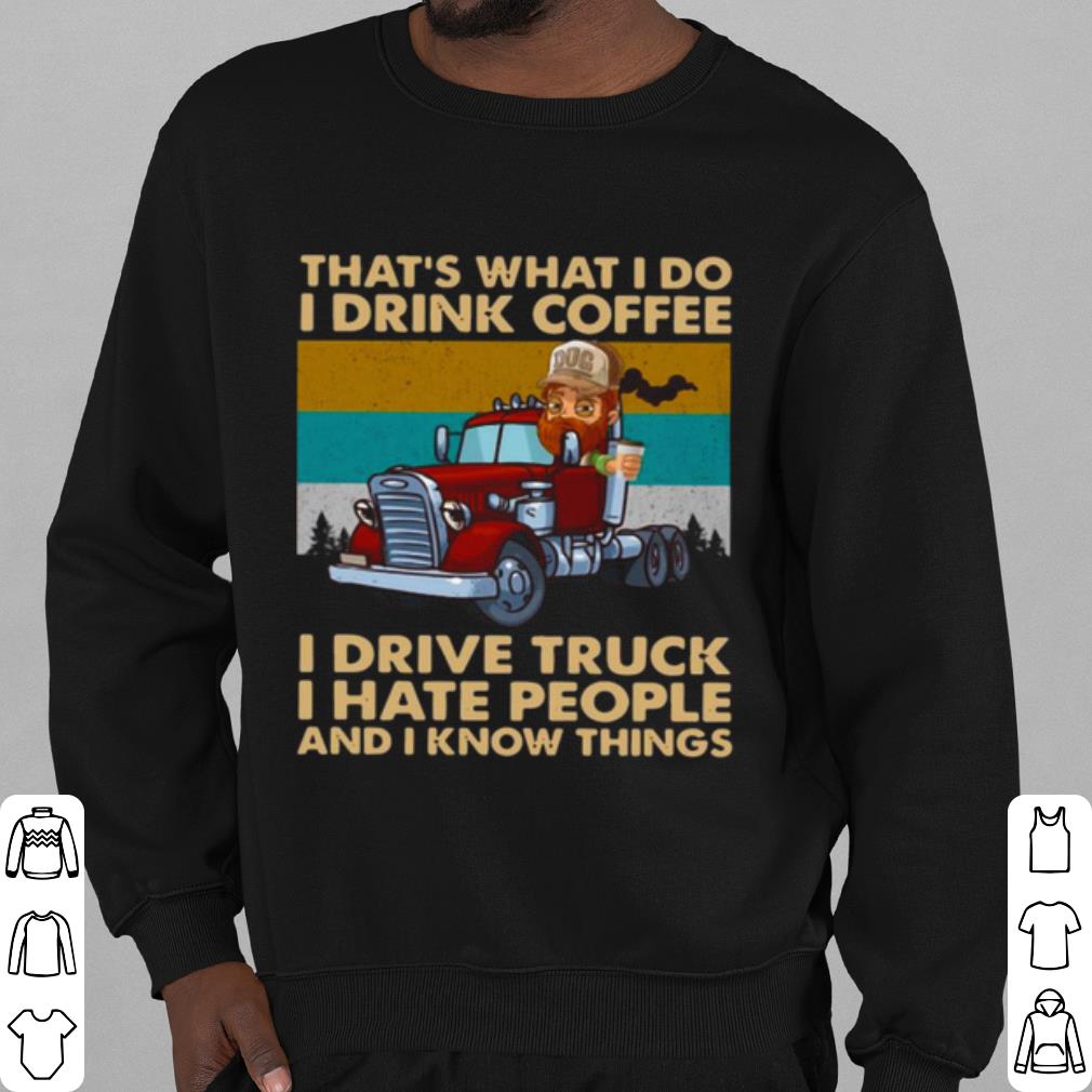 Best That's What I Do I Drink Coffee I Deive Truck I Have People shirt ae1cb4e5 best that s what i do i drink coffee i deive truck i have people shirt 4 - Best That's What I Do I Drink Coffee I Deive Truck I Have People shirt