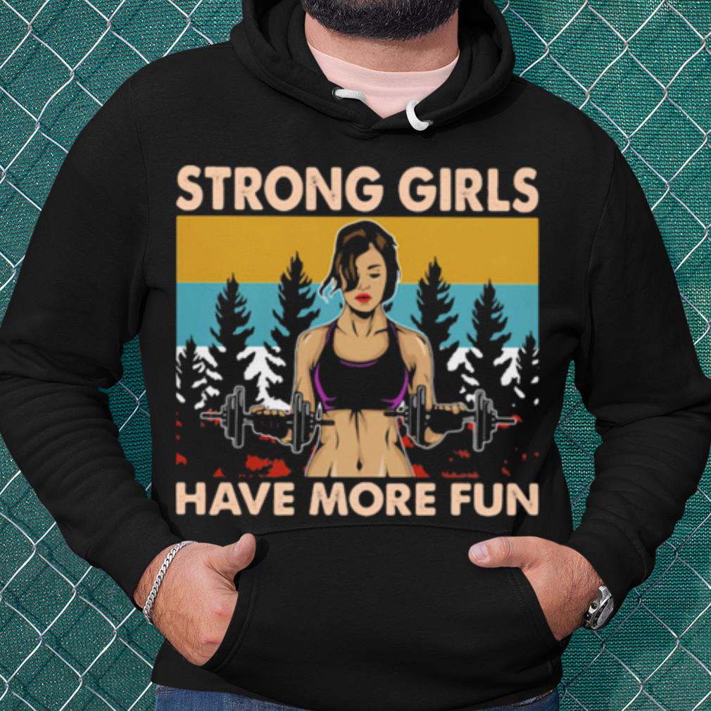 Premium Strong Girls Have More Fun Vintage shirt b42ef9c8 premium strong girls have more fun vintage shirt 4 - Premium Strong Girls Have More Fun Vintage shirt