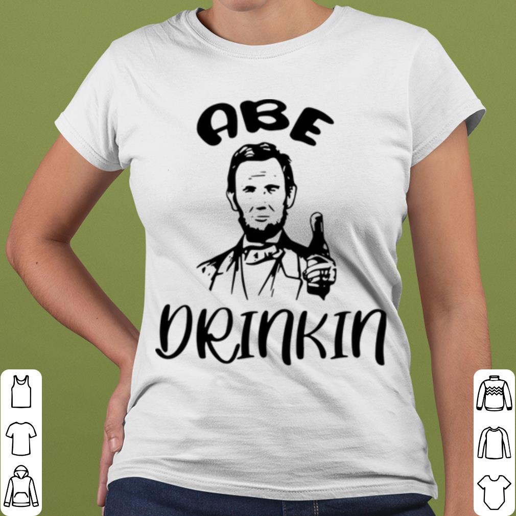 Official Abraham Lincoln Abe Drinkin shirt ba4cb3ab official abraham lincoln abe drinkin shirt 4 - Official Abraham Lincoln Abe Drinkin shirt