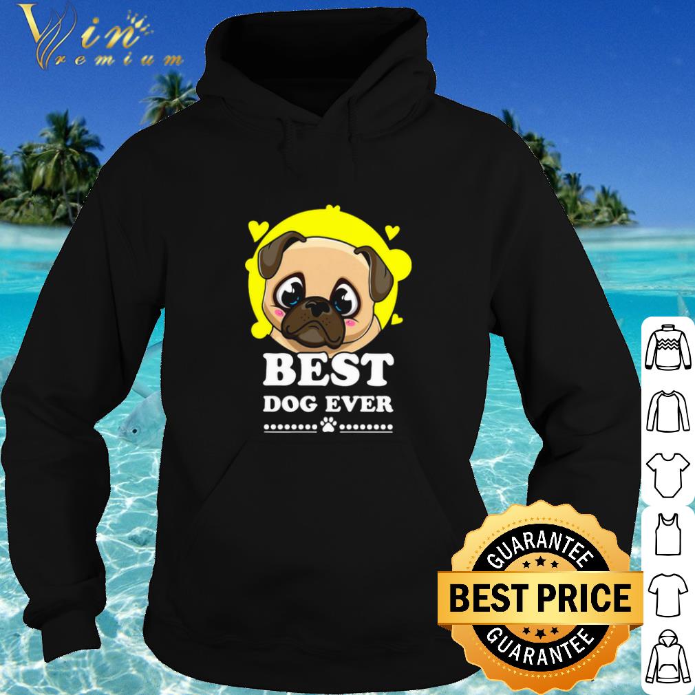 feee12d3 best pug best dog ever shirt 4 - Best Pug Best Dog Ever shirt