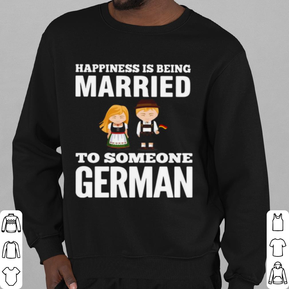 163eeaef nice happiness is being married to someone german shirt 4 - Nice Happiness Is Being Married To Someone German shirt