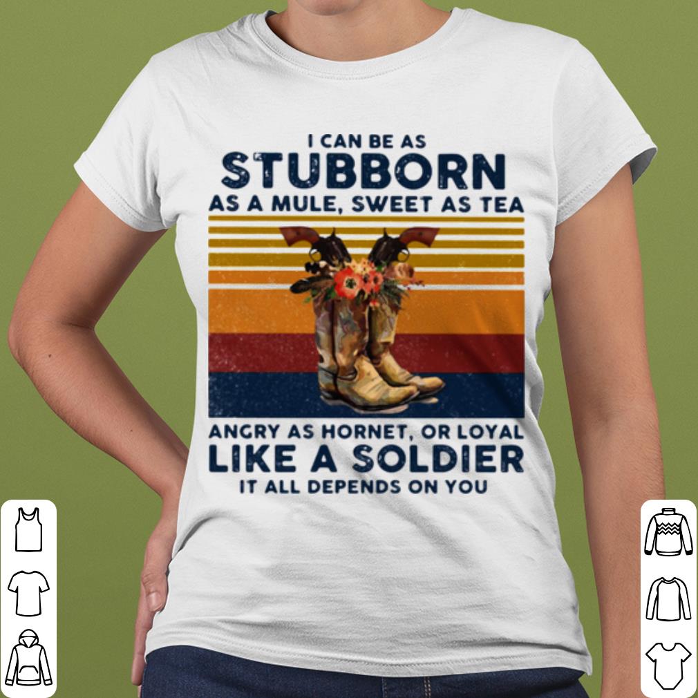 2942f60f premium i can be a stubborn as a mule sweet as a tea angry as hornet vintage shirt 4 - Premium I Can Be A Stubborn As A Mule Sweet As A Tea Angry As Hornet Vintage shirt