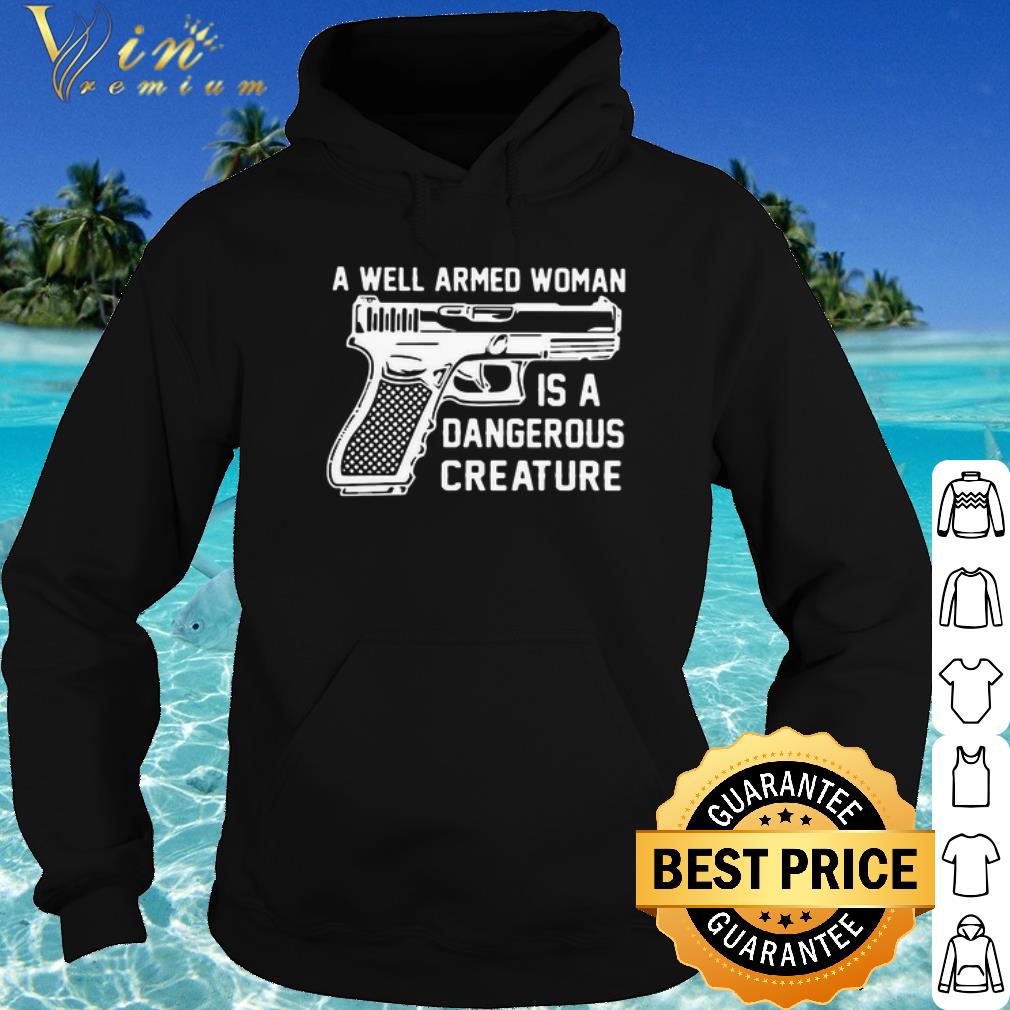 c1d98a4f cool gun a well armed woman is a dangerous creature shirt 4 - Cool Gun A Well Armed Woman Is A Dangerous Creature shirt