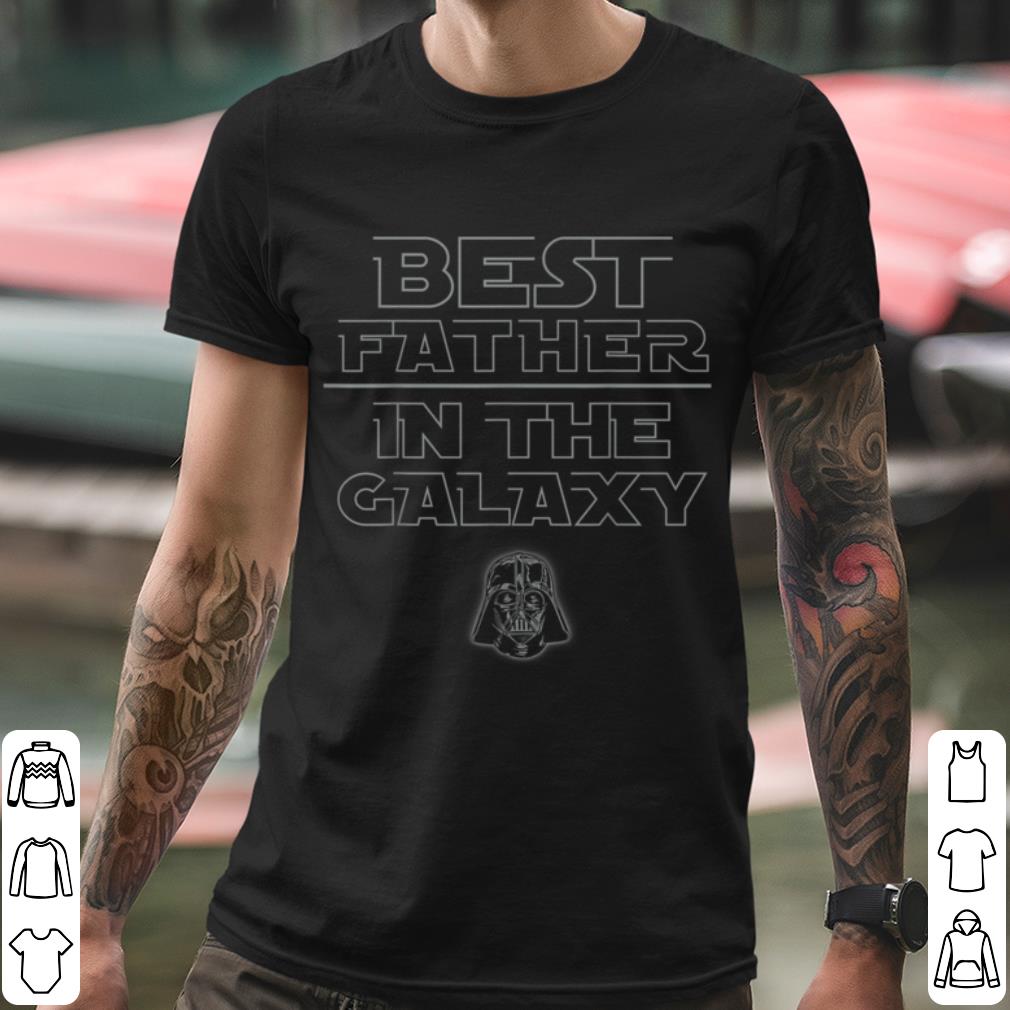 Funny Star Wars Best Father In the Galaxy Darth Vader shirt de2c3005 funny star wars best father in the galaxy darth vader shirt 4 - Funny Star Wars Best Father In the Galaxy Darth Vader shirt