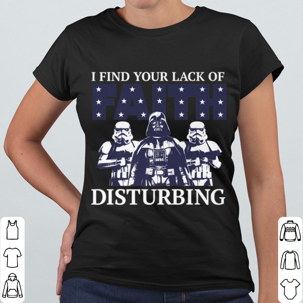 Funny Star Wars Darth Vader I Find Your Lack Of Faith Disturbing shirt 0de30cb9 funny star wars darth vader i find your lack of faith disturbing shirt 4 - Funny Star Wars Darth Vader I Find Your Lack Of Faith Disturbing shirt