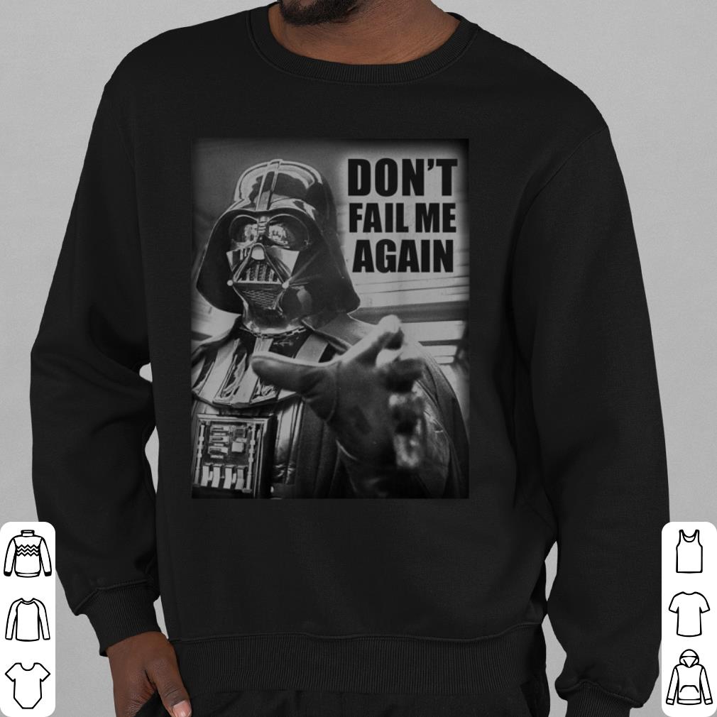 2722fda5 top star wars darth vader don t fail me again graphic shirt 4 - Top Star Wars Darth Vader Don't Fail Me Again Graphic shirt