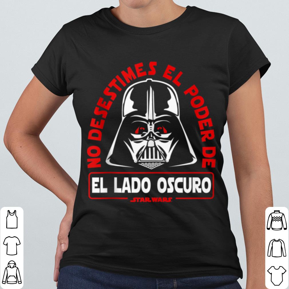 Star Wars Darth Vader No Desestimes El Poder De El Lado Oscuro shirt 3eec5f0a star wars darth vader no desestimes el poder de el lado oscuro shirt 4 - Star Wars Darth Vader No Desestimes El Poder De El Lado Oscuro shirt