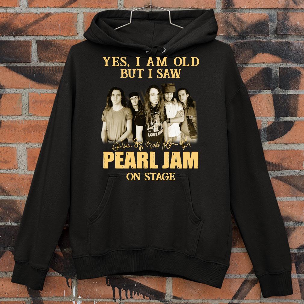 199251cd yes i am old but i saw pearl jam band member signatures on stage shirt 4 - Original Yes I Am Old But I Saw Pearl Jam Band Member Signatures On Stage shirt