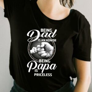 Being Dad Is An Honor Being Papa Is Priceless Shirt, Father Day For Fan Shirt 1