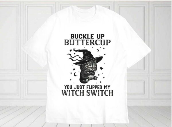 Buckle Up Buttercup You Just Flipped My Witch Switch Shirt, Halloween Cat For Fan Shirt