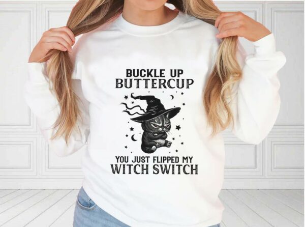 Buckle Up Buttercup You Just Flipped My Witch Switch Shirt, Halloween Cat For Fan Shirt