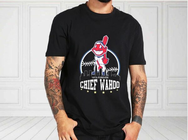 Chief Wahoo Shirt, Chief Wahoo 1915 Forever Shirt, Cleveland Indians Since 1915 To Forever For Fan Shirt