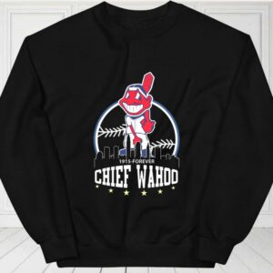 Chief Wahoo Shirt, Chief Wahoo 1915 Forever Shirt, Cleveland Indians Since 1915 To Forever For Fan Shirt 2
