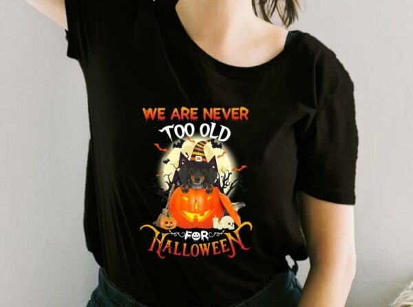 Dachshund Witch Pumpkin We Are Never Too Old For Halloween Shirt, Dachshund Halloween For Fan Shirt
