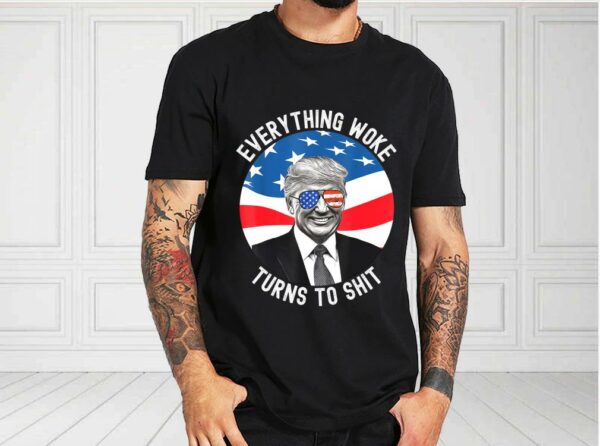 Donald Trump Everything Woke Turns To Shit Us Flag Shirt, Everything Woke Turns To Shit For Fan Shirt
