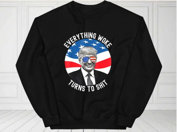 Donald Trump Everything Woke Turns To Shit Us Flag Shirt, Everything Woke Turns To Shit For Fan Shirt