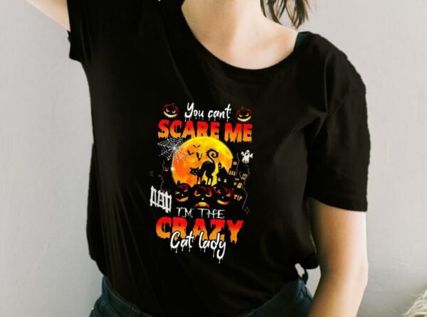 Halloween Cat Shirt, You Can't Scare Me I'm The Crazy Cat Lady Halloween For Fan Shirt