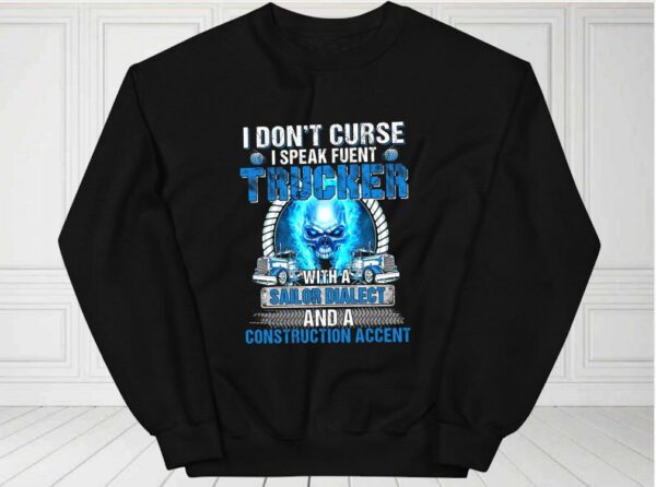 I Don't Curse I Speak Fluent Trucker Shirt, Sailor Dialect For Fan Shirt